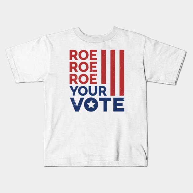 Roe Roe Roe Your Vote // Support Reproductive Rights Kids T-Shirt by SLAG_Creative